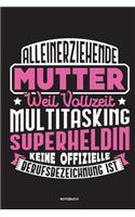 Alleinerziehende Mutter weil Vollzeit Multitasking Superheldin keine offizielle Berufsbezeichnung ist Notizbuch: Für Alleinerziehende Mütter, Single Mamis - Notizbuch Tagebuch ... - Alleinerziehende Mamas Geschenk Mütter & Mamas die Single Notebook