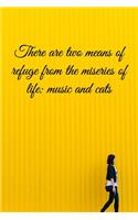 There are two means of refuge from the miseries of life music and cats: Lined Notebook / Journal Gift, 100 Pages, 6x9, Soft Cover, Matte Finish Inspirational Quotes Journal, Notebook, Diary, Composition Book