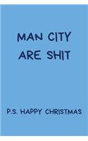 Man City Are Shit P.S. Happy Christmas
