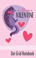 Be My Valentine - Dot Grid Notebook