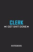Clerk I Get Shit Done Notebook