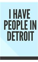 I have people in Detroit