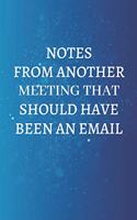 Notes From Another Meeting That Should Have Been An Email.