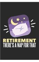 Retirement There's A Nap For That: 120 Pages I 6x9 I College Ruled Lined Paper