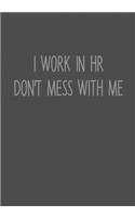 I Work In HR Don't Mess With Me