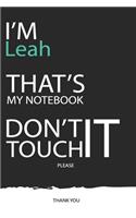 Leah: DON'T TOUCH MY NOTEBOOK ! Unique customized Gift for Leah - Journal for Girls / Women with beautiful colors Blue / Black / White, with 120 Page, Tho