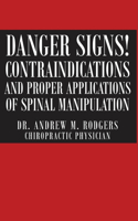 Danger Signs! Contraindications and Proper Applications of Spinal Manipulation