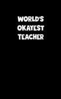 World's Okayest Teacher Notebook - Teacher Diary - Teacher Journal - Funny Gift for Teacher