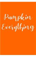 Pumpkin Everything: Perfect gift this lined Notebook, 110 Pages - Cute and Funny Inspirational Autumn Quote on Spruce Green for Anyone Who Loves Pumpkins, Fall, or Pump