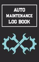 Auto Log Book: Car Maintenance Log Book, Vehicle Maintenance Log Book - Service and Repair Record Book. Log Date, Mileage, Repairs And Maintenance, Journey Road Tr