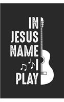 In Jesus Name I play: Christian Guitar Player Guitarist Dot Grid Notebook 6x9 Inches - 120 dotted pages for notes, drawings, formulas - Organizer writing book planner dia