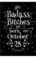 Badass Bitches Are Born On October 28: Funny Blank Lined Notebook Gift for Women and Birthday Card Alternative for Friend or Coworker