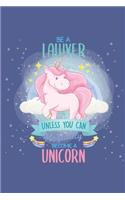 Be A Lawyer Unless You Can Become A Unicorn