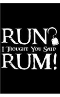 Run I Thought You Said Rum!