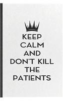 Keep Calm and Don't Kill the Patients