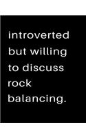 Introverted But Willing To Discuss Rock Balancing