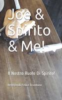 Joe & Spirito & Me!