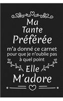 Ma Tante Préférée M'a Donné Ce Carnet Pour Que Je N'oublie Pas À Quel Point Elle M'adore: Cadeau d'anniversaire Original pour Tante Préférée Cadeau d'appréciation