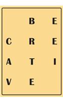 Be Creative: My Creativity Journal for High Performance Time Management - Increase Productivity and Keep Track of Daily Progress - Self-Exploration Rediscover yo