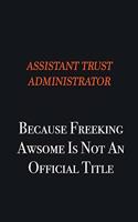 Assistant Trust Administrator Because Freeking awsome is not an official title: Writing careers journals and notebook. A way towards enhancement