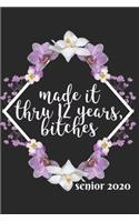 Made It Thru 12 Years, Bitches Senior 2020: College Ruled Composition Notebook for Seniors, Graduation Gift, Funny, Sassy, Lined Journal (6"x 9") 110 Blank Pages Homeschool Workbook for Studen