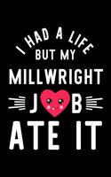 I Had A Life But My Millwright Job Ate It