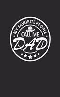 My Favorite People Call me Dad: Notebook A5 for your Papa I Dad on Fathers Day I A5 (6x9 inch.) I Gift I 120 pages I square Grid I Squared