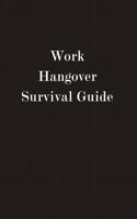 Work Hangover Survival Guide: Funny Business Office Journal Notebook, 6 x 9 Inches,120 Lined Writing Pages, Matte Finish