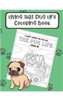 Living That Pug Life Coloring Book