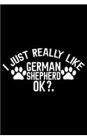 I Just Really Like German Shepherd Ok?
