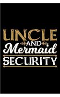 Uncle And Mermaid Security: Uncle notebook, funny gifts for uncle, brother gifts ideas 6x9 Journal Gift Notebook with 125 Lined Pages