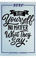 Set My 2020 Goals - Weekly and Monthly Planner: Be Yourself No Matter What They Say - January 1, 2020 - December 31, 2020 - Monthly Vision Board - Goal Setting and Action Calendar