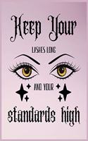 Keep your lashes long and your standards high: Eyelashes Journal Notebook 8.5x11 inches 100 Wide Ruled Pages Matte CoverMakes Perfect Quirky Gift for Women, Girls or Make Up Artists