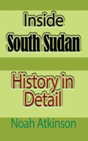 Inside South Sudan: History in Detail