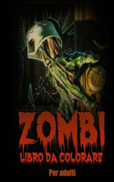 Zombi: Libro da Colorare per Adulti e Adolescenti (Libri da Colorare per Rilassarsi e Alleviare lo Stress)