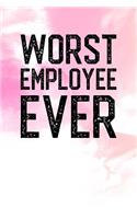 Worst Employee Ever: Blank Lined Notebook Journals
