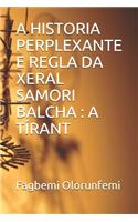 A Historia Perplexante E Regla Da Xeral Samori Balcha