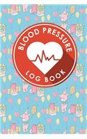 Blood Pressure Log Book: Blood Pressure Chart To Fill In, Blood Pressure Record Book, Blood Pressure Logbook, Home Blood Pressure Monitoring Form(27 Blood Pressure Log Books)