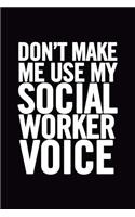 Don't Make Me Use My Social Worker Voice