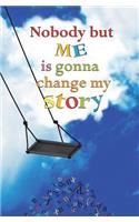 Nobody but Me is Gonna Change My Story