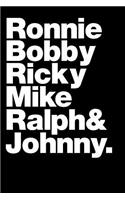 Ronnie, Bobby, Ricky, Mike, Ralph & Johnny: Blank Lined Journal 6x9