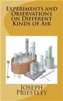 Experiments and Observations on Different Kinds of Air