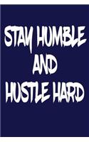 Stay Humble And Hustle Hard