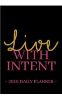 2019 Daily Planner - Live with Intent: 7 X 10, 12 Month Success Planner, 2019 Calendar, Daily, Weekly and Monthly Personal Planner, Goal Setting Journal, Increase Productivity, 150 Pages