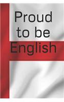 Proud to be English: A lined notebook for your everyday needs