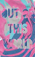 Out of This World