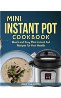 Mini Instant Pot Cookbook: Quick and Easy Instant Pot Mini Recipes for Your 3-Quart Models