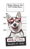 Alaskan Malamute Mom 2019 Weekly Planner: Canine Gift Notebook Planning Organizer for Puppy Lovers