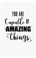 You Are Capable of Amazing Things