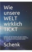 Wie Unsere Welt Wirklich Tickt: Gedanken Über Die Raumzeit, Die Sich in Aktiven Zeit Sprüngen, Die Unseren Primzahlen Entsprechen, Sich Selbst Egozentrisch Beobachtend Aufbaut.